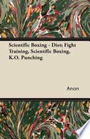 Scientific Boxing   Diet  Fight Training  Scientific Boxing  K O  Punching