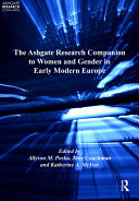 The Ashgate Research Companion to Women and Gender in Early Modern Europe