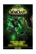 World of Warcraft Legion Game Tips  Cheats Characters Game Guide Unofficial