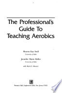 The Professional's Guide to Teaching Aerobics PDF Book By Sharon Kay Stoll,Jennifer Marie Beller