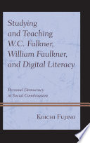 Studying and Teaching W C  Falkner  William Faulkner  and Digital Literacy Book