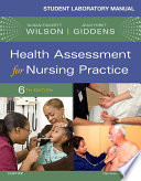 Student Laboratory Manual for Health Assessment for Nursing Practice   E Book