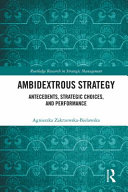 Ambidextrous strategy : antecedents, strategic choices, and performance /