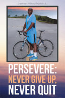 Persevere  Never Give Up  Never Quit