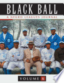 Black Ball  A Negro Leagues Journal  Vol  6