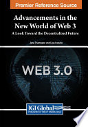 Advancements in the New World of Web 3: A Look Toward the Decentralized Future