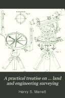 A practical treatise on ... land and engineering surveying