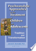 Psychoanalytic Approaches to the Treatment of Children and Adolescents Book