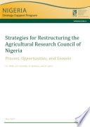 Strategies For Restructuring The Agricultural Research Council Of Nigeria Process Opportunities And Lessons