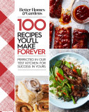 Better Homes and Gardens 100 Recipes You'll Make Forever
