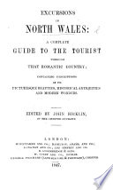 Excursions in North Wales: a complete guide to the tourist. Ed. by J. Hicklin [from J. Hemingway's Panorama of ... North Wales].