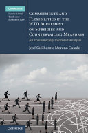 Commitments and Flexibilities in the WTO Agreement on Subsidies and Countervailing Measures