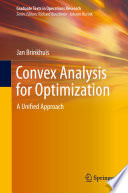 Convex Analysis for Optimization A Unified Approach /