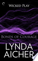 Bonds of Courage  Book Six of Wicked Play Book PDF