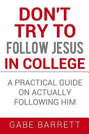 Don t Try to Follow Jesus in College