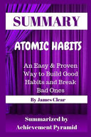 Summary Atomic Habits an Easy & Proven Way to Build Good Habits and Break Bad Ones by James Clear