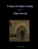 Crimes of Atoka County   Book Two   Time Served