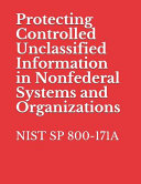 Protecting Controlled Unclassified Information in Nonfederal Systems and Organizations Book