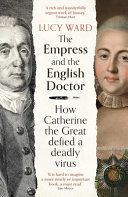 link to The Empress and the English doctor : how Catherine the Great defied a deadly virus in the TCC library catalog