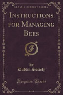 Instructions for Managing Bees (Classic Reprint)