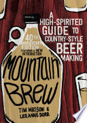 Mountain Brew  A High Spirited Guide to Country Style Beer Making Book