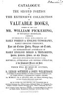 Catalogue of the first (-fourth) portion of the ... collection of ... books formed by mr. William Pickering ... which will be sold by auction
