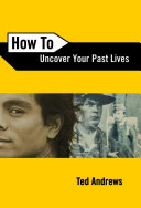How To Uncover Your Past Lives