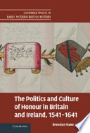 The Politics and Culture of Honour in Britain and Ireland  1541 1641