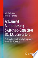 Advanced Multiphasing Switched-Capacitor DC-DC Converters Pushing the Limits of Fully Integrated Power Management /