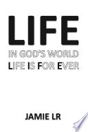 Life In God s World Life Is For Ever
