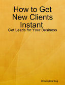 How to Get New Clients Instant : Get Leads for Your Business