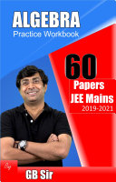 ALGEBRA Practice Workbook of 60 Papers for JEE Main by GB sir