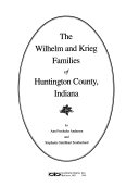 The Wilhelm and Krieg families of Huntington County, Indiana