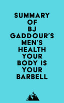Summary of BJ Gaddour's Men's Health Your Body is Your Barbell