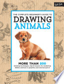 The Complete Beginner s Guide to Drawing Animals Book