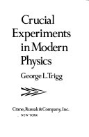 Crucial Experiments in Modern Physics