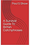A Survival Guide to British Catchphrases
