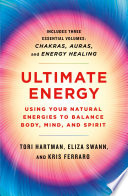 Ultimate Energy  Using Your Natural Energies to Balance Body  Mind  and Spirit Book