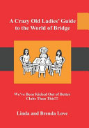 A Crazy Old Ladies Guide to the World of Bridge Book