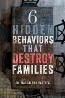 6 Hidden Behaviors That Destroy Families
