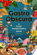 Gastro obscura : a food adventurer