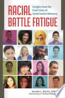 Racial Battle Fatigue  Insights from the Front Lines of Social Justice Advocacy