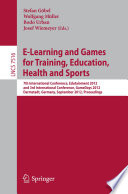 E Learning And Games For Training Education Health And Sports