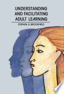 Understanding And Facilitating Adult Learning