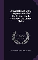 Annual report of the Surgeon General of the Public Health Service of the United States for the fiscal year ... 1886