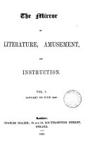 The Mirror of Literature Amusement and Instruction VOL I January to June 1847