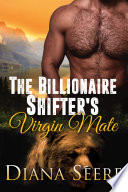 The Billionaire Shifter s Virgin Mate  Billionaire Shifters Club  2  Shifter Romance  Book