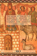 The Social Setting of the Ministry as Reflected in the Writings of Hermas, Clement and Ignatius [Pdf/ePub] eBook