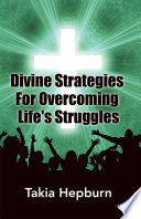 Divine Strategies For Overcoming Life s Struggles