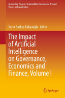The Impact of Artificial Intelligence on Governance  Economics and Finance  Volume I